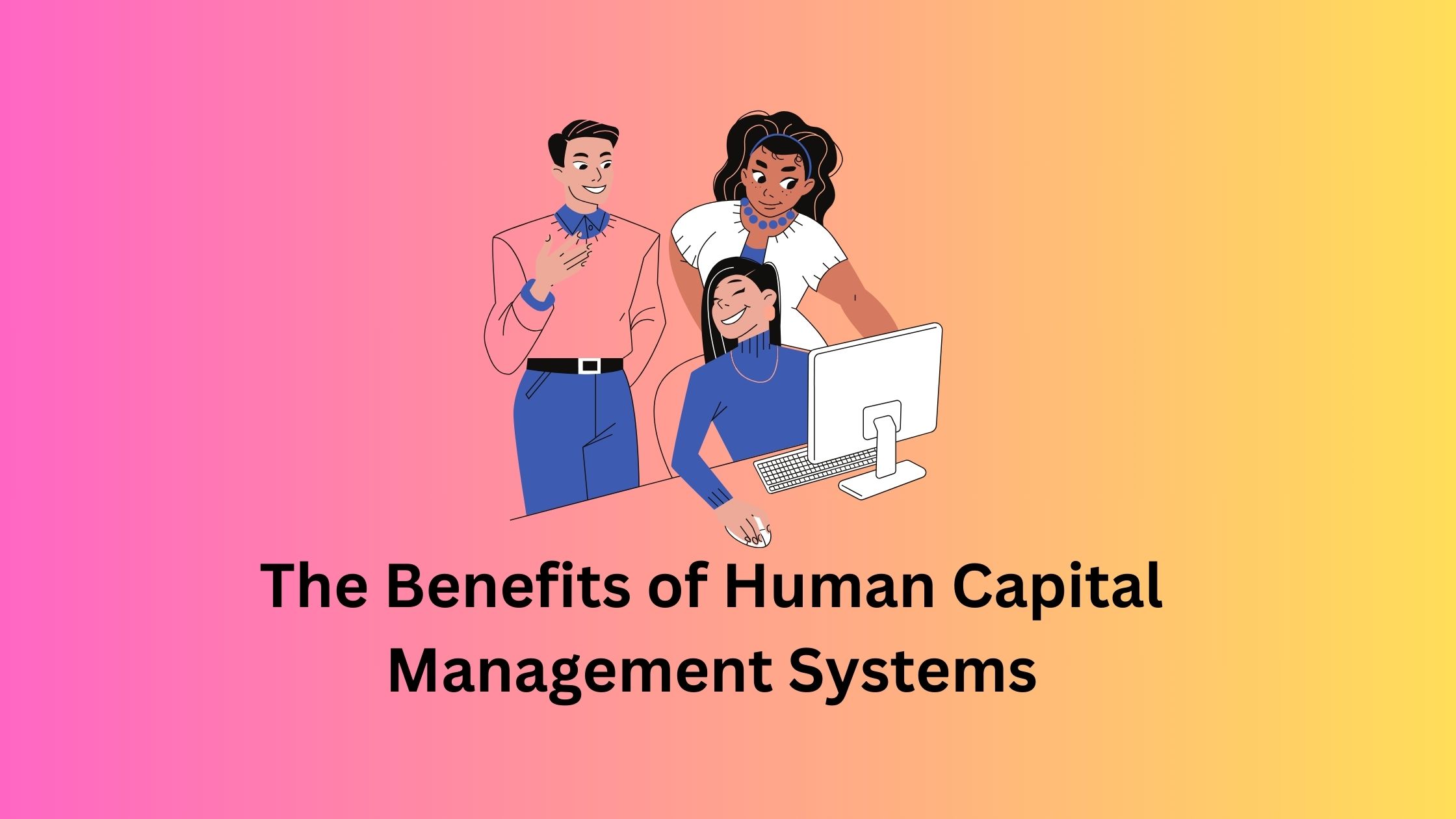 Illustration of three professionals collaborating at a desk, representing the benefits of Human Capital Management Solutions in the workplace.